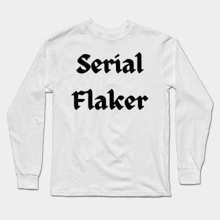 Flakers of the world unite...or dont Long Sleeve T-Shirt